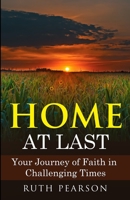 Home at Last: Your Journey of Faith in Challenging Times 1838283803 Book Cover