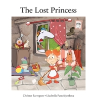 The Lost Princess: A story about family and love and how sometimes you must get lost to find your true path. 9198523236 Book Cover