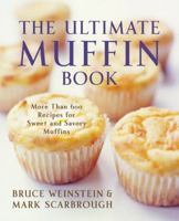The Ultimate Muffin Book: More Than 600 Recipes for Sweet and Savory Muffins 0060096764 Book Cover