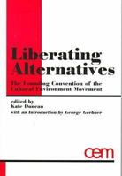 Liberating Alternatives: The Founding Convention of the Cultural Environment Movement 1572731990 Book Cover