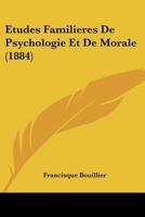 Etudes Familieres De Psychologie Et De Morale (1884) 1279892560 Book Cover