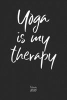 Yoga is my therapy Kalender 2020: Lustiger Yoga Spruch Wochenplaner Planer Terminkalender als Geschenk zum Muttertag Geburtstag für Fitness Yogalehrer ... 110 Seiten für das Jahr 2020 (German Edition) 1697379400 Book Cover