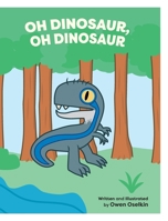 Oh Dinosaur, Oh Dinosaur B0GSX3QSVJ Book Cover