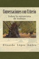 Conversaciones Con Criterio: Sobre La Entrevista de Trabajo 1477670327 Book Cover