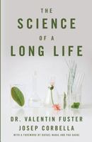 The Science of a Long Life: The Art of Living More and the Science of Living Better 154450103X Book Cover