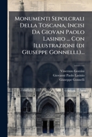 Monumenti Sepolcrali Della Toscana, Incisi Da Giovan Paolo Lasinio ... Con Illustrazioni (di Giuseppe Gonnelli.)... 127849247X Book Cover