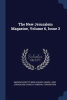 The New Jerusalem Magazine, Volume 6, Issue 3 1377240851 Book Cover