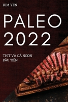 Paleo 2022: ThỊt VÀ CÁ Ngon ĐẦu Tiên 1837522944 Book Cover