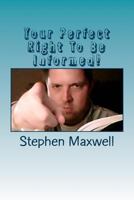 Your Perfect Right To Be Informed!: Amendment One! 1479363995 Book Cover