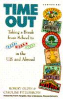 Time Out: Taking a Break from School, to Travel, Work, and Study in the U. S. and Abroad 0671761188 Book Cover