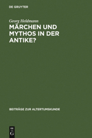 Marchen Und Mythos in Der Antike?: Versuch Einer Standortbestimmung 3598776861 Book Cover