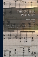 The Gospel Psalmist: a Collection of Hymns and Tunes, for Public, Social and Private Devotion, Especially Designed for the Universalist Denomination 101417094X Book Cover