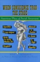 When Conscience Trod the Stage: American Plays of Social Awareness 0937657360 Book Cover