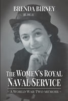 The Women’s Royal Naval Service: a World War Two Memoir 1365315568 Book Cover