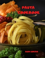 Pasta Cookbook: This Book Includes: Sauces and Homemade Pasta Cookbook. The Complete Recipe Book to Cook the Most Delicious and Tasty Dishes 5708774517 Book Cover