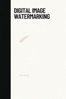 Digital image watermarking 7360357179 Book Cover