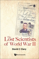 The Lost Scientists of World War II 1800614756 Book Cover