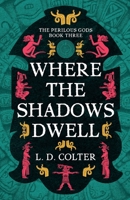 Where the Shadows Dwell (Perilous Gods) 1837867690 Book Cover