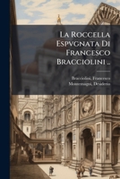 La Roccella Espvgnata Di Francesco Bracciolini .. 1247453650 Book Cover
