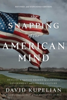 The Snapping of the American Mind: Healing a Nation Broken by a Lawless Government and Godless Culture 194247508X Book Cover