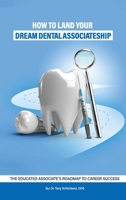 How to Land Your Dream Dental Associateship 1917327404 Book Cover
