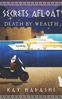 Secrets Afloat: Death by Wealth B0CVBJT5P2 Book Cover