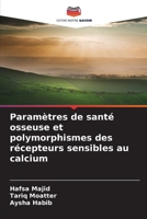 Paramètres de santé osseuse et polymorphismes des récepteurs sensibles au calcium (French Edition) 6209358861 Book Cover