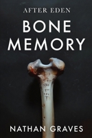 Bone Memory (After Eden) B0GN27Q23T Book Cover