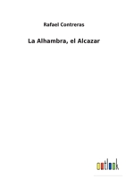 La Alhambra, el Alcazar 3752498536 Book Cover