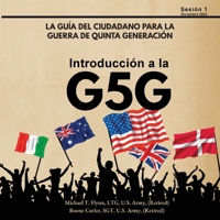 Introducción a la G5G, Sesión 1 (La Guía del Ciudadano Para la Guerra de Quinta Generación) (Spanish Edition) B0CQTVM9TX Book Cover