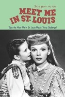 Facts about the film Meet Me In St. Louis: Take the Meet Me In St. Louis Movie Trivia Challenge! B0BJTJ7FRH Book Cover