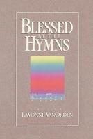 Blessed by the Hymns 0875792081 Book Cover