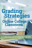 Grading Strategies for the Online College Classroom: A Collection of Articles for Faculty 0912150564 Book Cover