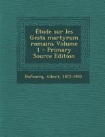 Étude sur les Gesta martyrum romains; Volume 1 1145667406 Book Cover