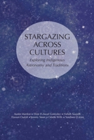 STARGAZING ACROSS CULTURES: Exploring Indigenous Astronomy and Traditions 1778890512 Book Cover