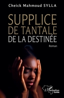 Supplice de Tantale de la destinée (Harmattan Guinée) (French Edition) 233653603X Book Cover