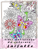 Libri antistress da colorare farfalle: 26 disegni ,mandala fiori da colorare per adulti ,bambini, facili e complessi(libro da colorare per adulti mandala ) B08BW8M253 Book Cover