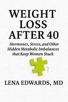 Weight Loss After 40: Hormones, Stress, and Other Hidden Metabolic Imbalances that Keep Women Stuck B0G6Z177P6 Book Cover