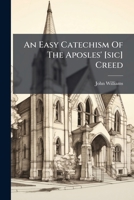 An Easy Catechism of the Aposles' [Sic] Creed 1179869818 Book Cover