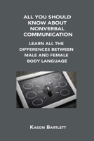 All You Should Know about Nonverbal Communication: Learn All the Differences Between Male and Female Body Language 1806302705 Book Cover