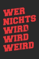 Wer Nichts Wird Wird Weird: Unlined / Plain Wirt Notebook / Journal Gift - Large ( 6 x 9 inches ) - 120 Pages || Softcover 167370168X Book Cover