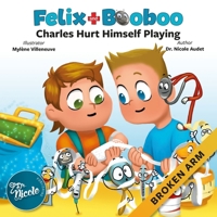 Charles Hurt Himself Playing: Broken Arm 1989041035 Book Cover