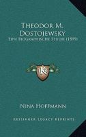 Th.M.Dostojewsky: Eine Biographische Studie 1165129760 Book Cover