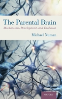 The Parental Brain: Mechanisms, Development, and Evolution 0190848677 Book Cover