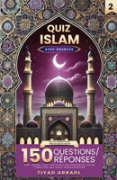QUIZ ISLAM 2 - 150 Questions/Réponses: Sira, Aqida, Fiqh, Histoires des prophètes selon l’héritage des pieux prédécesseurs (French Edition) 295968222X Book Cover
