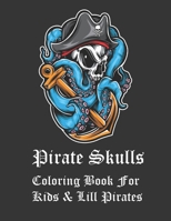 Pirate Skulls Coloring Book For Kids & Lill Pirates: Pirate Skull coloring book for adults and kids. Pirate skull themed coloring book with bonus ... color. Makes a great gift idea for party's. B08CP7JJ92 Book Cover