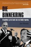 Die Binnekring: Terugblikke Op Die Laaste Dae Van Blanke Regering 1868422380 Book Cover