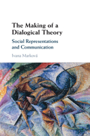 The Making of a Dialogical Theory: Social Representations and Communication 1009295020 Book Cover