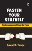 Fasten Your Seatbelt: The Passenger Is Flying the Plane 1138383686 Book Cover