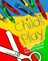 Child's Play: An Activities and Materials Handbook 0893340030 Book Cover